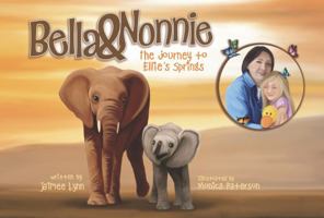 Bella & Nonnie: The Journey to Ellie's Springs 1737634791 Book Cover