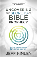 Uncovering the Secrets of Bible Prophecy: 10 Keys for Unlocking What Scripture Really Says 0736974881 Book Cover