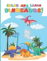Color and Learn. Dinosaurs! B0CMM792N3 Book Cover