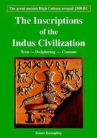 The Inscriptions of the Indus Civilization: Texts - Deciphering - Contents 3833446137 Book Cover