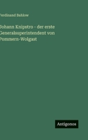 Johann Knipstro - der erste Generalsuperintendent von Pommern-Wolgast 3368612638 Book Cover