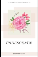 IRIDESCENCE: Conversations with the Soul 1686366418 Book Cover