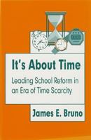 It's About Time: Leading School Reform in an Era of Time Scarcity 0803965052 Book Cover