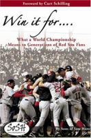 Win it for...: What a World Championship Means to Generations of Red Sox Fans 159670084X Book Cover