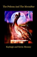 The Pelican and The MoonStar 0578833190 Book Cover
