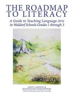 The Roadmap to Literacy: A Guide to Teaching Language Arts in Waldorf Schools Grades 1 through 3 1545660239 Book Cover