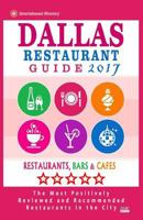 Dallas Restaurant Guide 2017: Best Rated Restaurants in Dallas, Texas - 500 Restaurants, Bars and Cafes Recommended for Visitors, 2017 1537535463 Book Cover