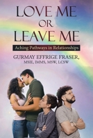 Love Me or Leave Me: Contemporary Memoir Aching Pathways in Relationships B0C6YW8Q5Q Book Cover