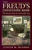 From Freud's Consulting Room: The Unconscious in a Scientific Age 0674324528 Book Cover