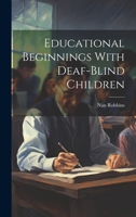 Educational Beginnings With Deaf-Blind Children 1014644925 Book Cover