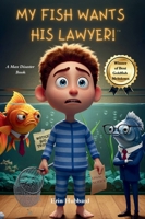 My Fish Wants His Lawyer! : A Max Disaster Book 1967749000 Book Cover