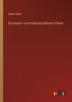 Die bronze- und hallstattzeitlichen Fibeln 3368442104 Book Cover