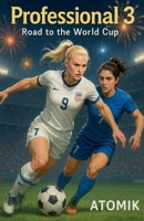 Professional 3 Road to the World Cup B0FDL7SQDC Book Cover
