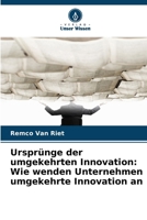 Ursprünge der umgekehrten Innovation: Wie wenden Unternehmen umgekehrte Innovation an (German Edition) 6208572398 Book Cover