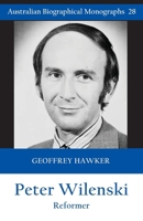 Peter Wilenski (Australian Biographical Monographs 28): Reformer 1923568442 Book Cover