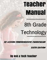 8th Grade Technology: 32-lesson Comprehensive Curriculum 0989369013 Book Cover