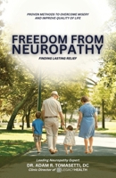 Freedom from Neuropathy: Finding Lasting Relief With L.E.G.A.C.Y.: Proven Methods to Overcome Misery and Enjoy Quality of Life B0F47XK5NV Book Cover