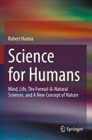 Science for Humans: Mind, Life, the Formal-&-Natural Sciences, and a New Concept of Nature 3031611128 Book Cover