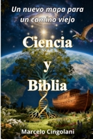 Ciencia y Biblia: Un nuevo mapa para un camino viejo (Spanish Edition) B0GY1NXXX2 Book Cover