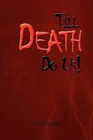 Till Death Do Us! 1441523502 Book Cover