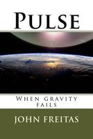 Pulse: When Gravity Fails 1514331691 Book Cover