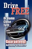 Drive Free: Or Damn Close to It.. 1436384567 Book Cover