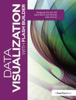 Data Visualization with Flash Builder: Designing RIA and Air Applications with Remote Data Sources 0240815033 Book Cover