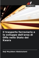 Il trasporto ferroviario e lo sviluppo dell'area di Offa nello Stato del Kwara 6205272563 Book Cover