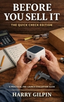 BEFORE YOU SELL IT: How to Evaluate, Price, Launch, and Sustain an Online Product — With Printable Checklists and Real-World Reality B0GSVXLF46 Book Cover
