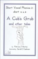 Short Vowel Phonics 2: short o, u, e A Cub's Grub 0981771092 Book Cover