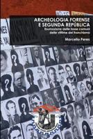 Archeologia forense e segunda Republica: Esumazione delle fosse comuni delle vittime del franchismo 1492727075 Book Cover
