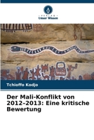 Der Mali-Konflikt von 2012-2013: Eine kritische Bewertung 6209124208 Book Cover