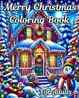 Merry Christmas Coloring Book for Adults: Beautiful Holiday Scenes with Winter Designs to Relax and Stress Relief B0CM4VZ42L Book Cover