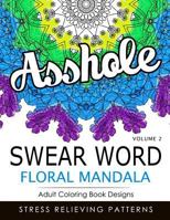 Swear Word Floral Mandala Vol.2: Adult Coloring Book Designs: Stree Relieving Patterns 1539398293 Book Cover