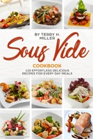 Sous Vide Cookbook: 120 Effortless Delicious Recipes for Every Day Meals 8831351117 Book Cover
