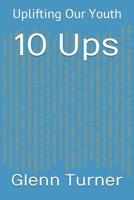 10 Ups: Uplifting Our Youth 1092492151 Book Cover