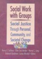 Social Work With Groups: Social Justice Through Personal, Community, and Societal Change 0789018160 Book Cover