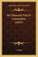 De Theocriti Vita Et Carminibus (1855) 1160413215 Book Cover
