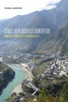 China's New Socialist Countryside: Modernity Arrives in the NU River Valley 0295993383 Book Cover