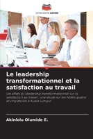 Le leadership transformationnel et la satisfaction au travail (French Edition) 6209369618 Book Cover