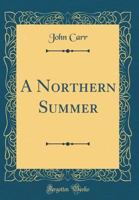 A Northern Summer: or Travels Round the Baltic, through Denmark, Sweden, Russia, Prussia, and part of Germany, in the Year 1804 1017402469 Book Cover