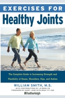 Exercises for Healthy Joints: The Complete Guide to Increasing Strength and Flexibility of Knees, Shoulders, Hips, and Ankles 1578263441 Book Cover