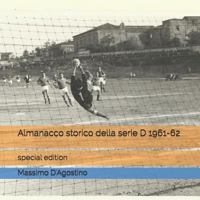 Almanacco Storico Della Serie D 1961-62: Special Edition 1520759967 Book Cover