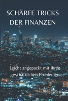 SCHÄRFE TRICKS DER FINANZEN: Leicht angepackt mit Ihren geschäftlichen Problemen B0BXN421CY Book Cover