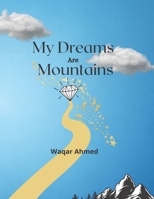 My Dreams Are Mountains: Motivational Poetry Book For Young People B09XSZWMT2 Book Cover