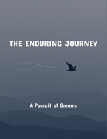 The Enduring Journey: A Pursuit Of Dreams B0FR2K36TR Book Cover