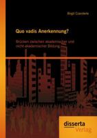 Quo Vadis Anerkennung? Brucken Zwischen Akademischer Und Nicht-Akademischer Bildung 3954255529 Book Cover