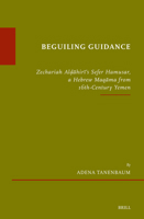 Beguiling Guidance: Zechariah Al?ahiri's Sefer Hamusar, a Hebrew Maqama from 16th-Century Yemen (Études Sur Le Judaïsme Médiéval) 9004733795 Book Cover