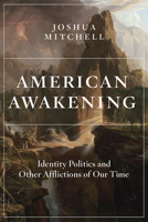American Awakening: Identity Politics and Other Afflictions of Our Time 1641772824 Book Cover