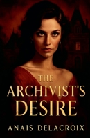 The Archivist's Desire B0FLJ7R9TR Book Cover